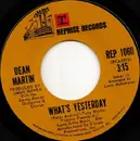 7'' - Dean Martin - What's Yesterday / The Right Kind Of Woman