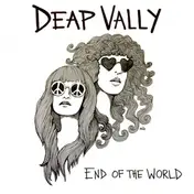 DEAP VALLY - End Of The World