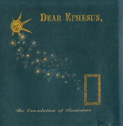 Dear Ephesus - The Consolation Of Pianissimo