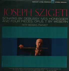 Claude Debussy - Sonatas By Debussy, Ives, Honegger, And Four Pieces, Opus 7, Josef Szigeti