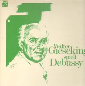 Claude Debussy - Walter Gieseking spielt Debussy