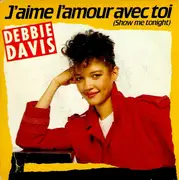 7inch Vinyl Single - Debbie Davis - J'aime L'amour Avec Toi (Show Me Tonight)