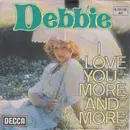 7inch Vinyl Single - Debbie - I Love You More And More