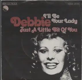 Debbie - I'll Be Your Lady / Just A Little Bit Of You