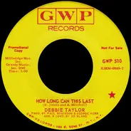 Debbie Taylor - How Long Can This Last