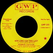 Debbie Taylor - How Long Can This Last