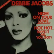 12'' - Debbie Jacobs - High On Your Love / Hot Hot (Give It All You Got) - Picture Cover