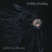 Debby Holiday - Splitting Atoms