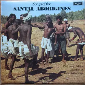 deben bhattacharya - Songs Of The Santal Aborigines