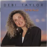 Debi Taylor - Tell The World