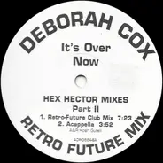 Deborah Cox - It's Over Now (Hex Hector Mixes - Part II)
