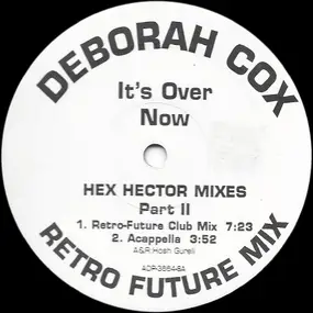 Deborah Cox - It's Over Now (Hex Hector Mixes - Part II)