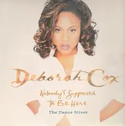 Deborah Cox - Nobody's Supposed To Be Here (The Dance Mixes)