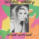 7inch Vinyl Single - Deborah Harry - In Love With Love