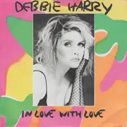 7inch Vinyl Single - Deborah Harry - In Love With Love
