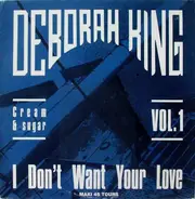 Deborah King - I Don't Want Your Love
