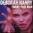 7'' - Deborah Harry - I Want That Man