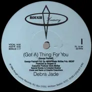 Debra Jade - (Got A) Thing For You