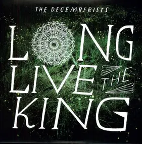 The Decemberists - LONG LIVE THE KING EP