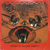 Dechová Hudba Supraphon - Kdyby Ty Muziky Nebyly - 50 Let České Lidovky (II)