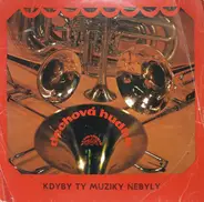 Dechová Hudba Supraphon - Kdyby Ty Muziky Nebyly - 50 Let České Lidovky (II)