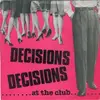 7inch Vinyl Single - Decisions Decisions - At The Club