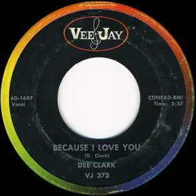 Dee Clark - Because I Love You / Your Friends