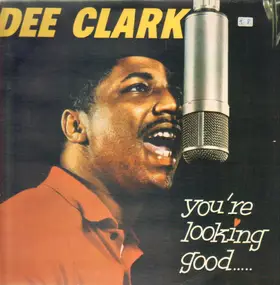Dee Clark - Youre Looking Good