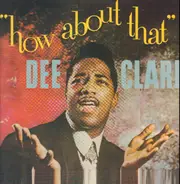 Dee Clark - How About That