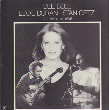 Dee Bell, Eddie Duran, Stan Getz - Let There Be Love