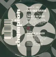 Dee Dee Brave - There Is So Much