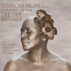 Dee Dee Bridgewater - Eleanora Fagan (1915-1959): To Billie With Love From Dee Dee Bridgewater