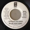 7inch Vinyl Single - Dee Dee Sharp Gamble - I Wanna Be Your Woman