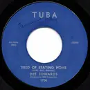 7inch Vinyl Single - Dee Edwards - Tired Of Staying Home / You Say You Love Me