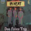 LP - Dee Felice Trio - In Heat - Still Sealed