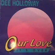12inch Vinyl Single - Dee Holloway - Our Love (It's Over)