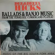 Dee Hicks & Delta Hicks - Ballads & Banjo Music From The Tennessee Cumberland Plateau