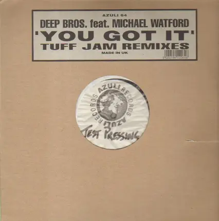 Deep Bros. Feat. Michael Watford - You Got It (Tuff Jam Remixes)