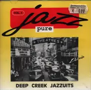 Deep Creek Jazzuits - Jazz - pure - Vol. 1