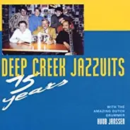 Deep Creek Jazzuits With The Amazing Dutch Drummer Huub Janssen - 15 Years