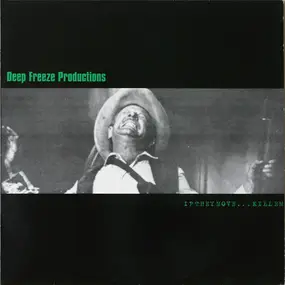 deep freeze productions - If They Move Kill Em