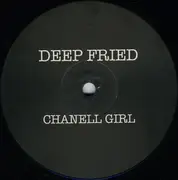 12'' - Deep Fried - Chanell Girl