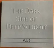Deep Schrott - The Dark Side of Deep Schrott, Volume 2