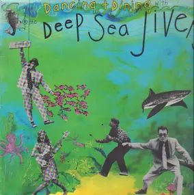 Deep Sea Jivers - Dancing + Dining With The Deep Sea Jivers