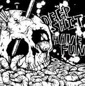 Deep Shit - Deep Shit/Have Fun