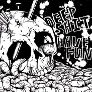 Deep Shit / Have Fun - Deep Shit/Have Fun