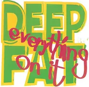 Deepfat - Everything On It
