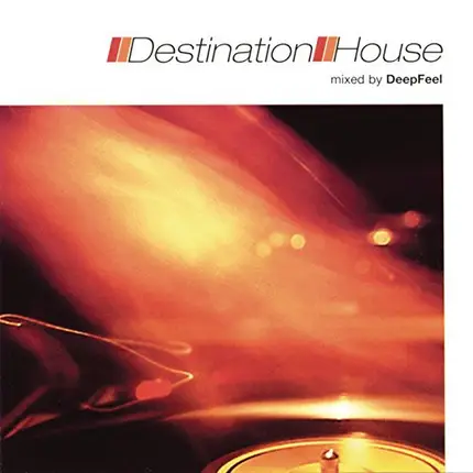 Deepfeel - Destination House