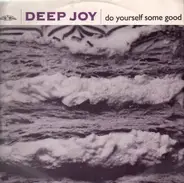 Deep Joy - Do Yourself Some Good