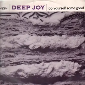 deep joy - Do Yourself Some Good